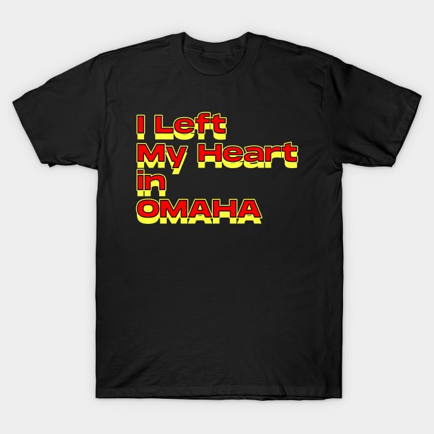 I Left My Heart in Omaha T-Shirt by Innboy